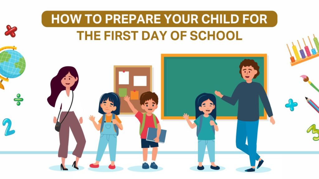 How to Prepare Your Child for the First Day of School First Day of School