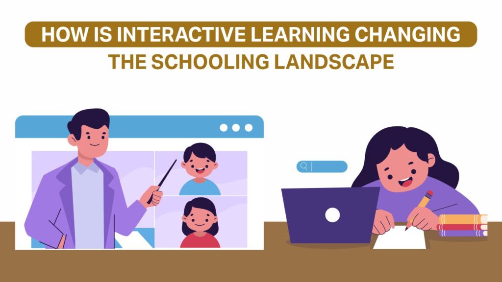 How Is Interactive Learning Changing The Schooling Landscape Interactive Learning
