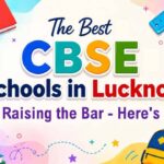 the best cbse schools in lucknow are raising the bar — here's how